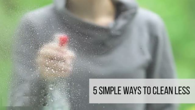 5 απλοί τρόποι για να καθαρίζεις λιγότερο!